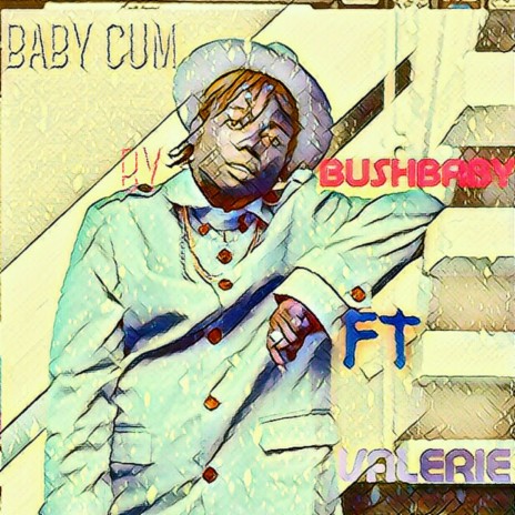 Baby Cum ft. Valerie