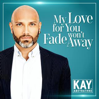My Love for You won't Fade Away