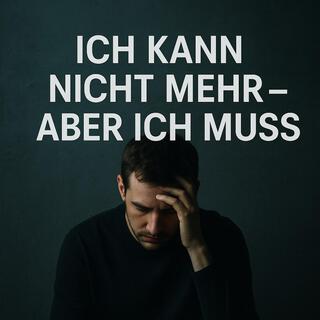 Ich kann nicht mehr – aber ich muss cover art