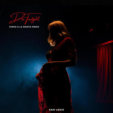Die Tonight (Parisi & La Mantia Remix) ft. Sam Louis