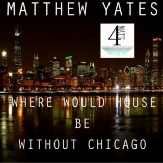 Where Would House Be Without Chicago