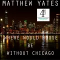 Where Would House Be Without Chicago