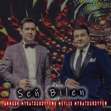 Seň Bilen ft. Meylis Myratdurdyyew cover art
