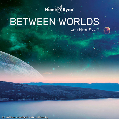 Between Worlds with Hemi-Sync® ft. Naasko & Hemi-Sync cover art