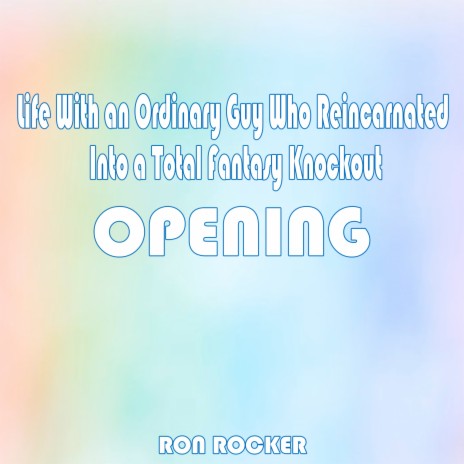 Life with an Ordinary Guy Who Reincarnated into a Total Fantasy Knockout - Opening cover art