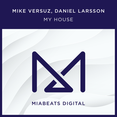 My House (Original Mix) ft. Daniel Larsson
