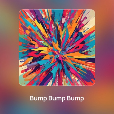 BUMP BUMP BUMP