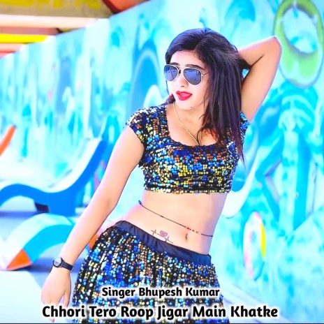 Chhori Tero Roop Jigar Main Khatke cover art