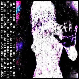 DONT LET ME DIE ft. noizmxn & dreamstation cover art