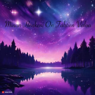 Minun Henkeni on Tähtien valoa ...