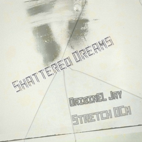 Shattered Dreams ft. Stretch DCM