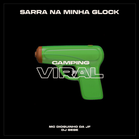 Sarra na Minha Glock ft. DJ GEGE & CAMPING VIRAL