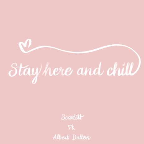 Stay Here and Chill ft. Albert Dalton cover art