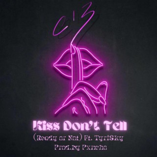Kiss Don`t Tell (Ready or Not) ft. TyRi$ky cover art