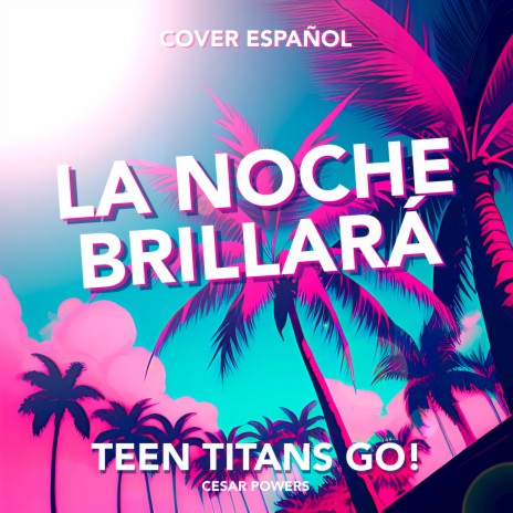 La noche brillará (From Teen Titans Go!) (Cover Español) cover art