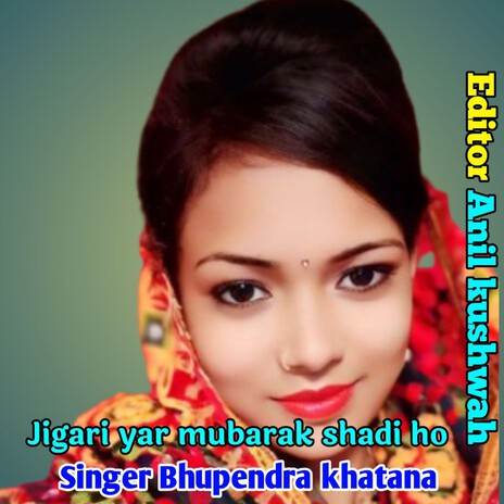 Jigari Yar Mubarak Shadi Ho ft. Editor Anil Kushwah