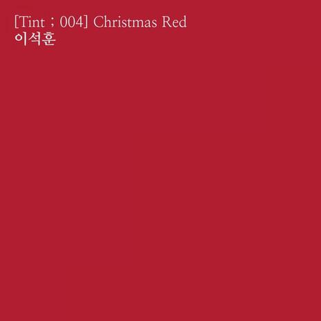 [Tint ; 004] Christmas Red - Words of Winter ft. Lee Seok Hoon cover art