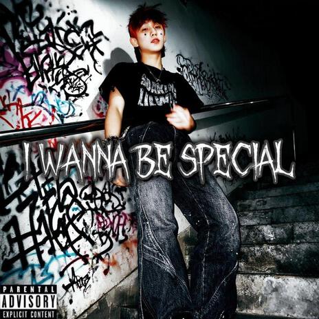 I Wanna Be Special