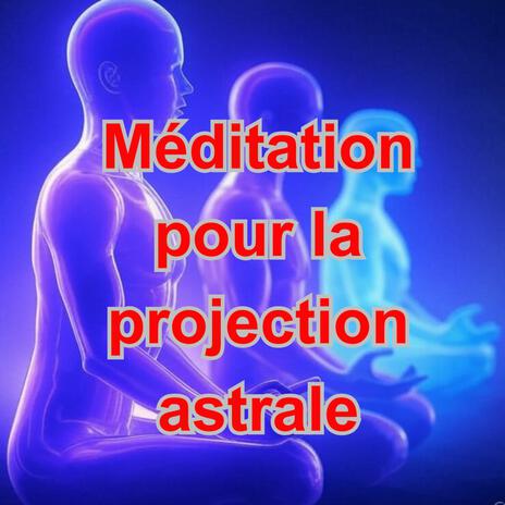Méditation pour la projection astrale fréquence secrète cover art