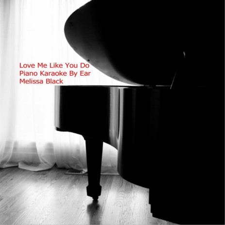 Love Me Like You Do Piano Karaoke (By Ear) cover art
