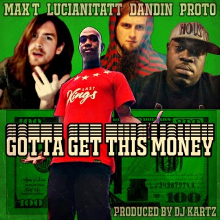 GOTTA GET THIS MONEY ft. Max Trevisan, LucianiTatt, Proto & DJ Kartz cover art