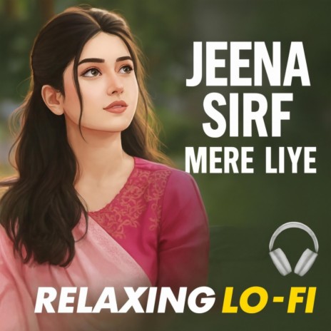 Jeena Sirf Mere Liye (Lo-fi Mix) cover art