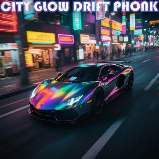 CITY GLOW DRIFT PHONK