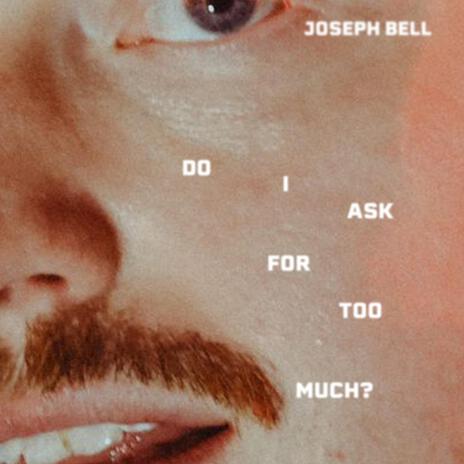 Do I Ask For Too Much?