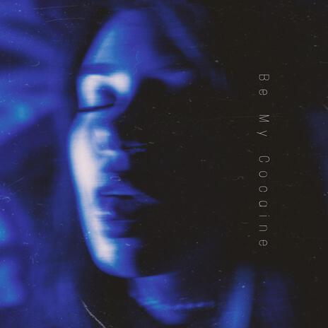 BE MY COCAINE cover art