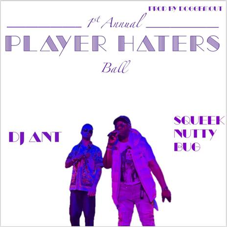 Player Haters Ball ft. Squeek Nutty Bug cover art