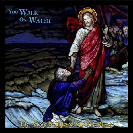 You Walk on Water