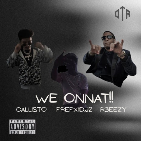 WE ONNAT!! ft. R3eezy & Prepxiid.J2 cover art