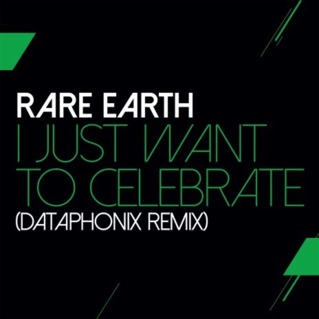 I Just Want To Celebrate (Dataphonix Remix)