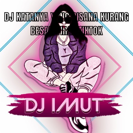 DJ KATANYA YANG DISANA KURANG BESAR VIRAL TIKTOK cover art