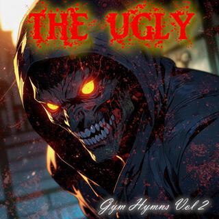 The Ugly (Gym Hymns Vol. 2)