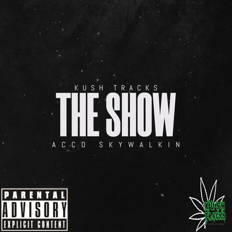 The Show ft. Acco Skywalkin