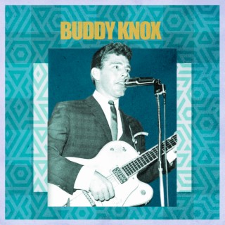 Presenting Buddy Knox
