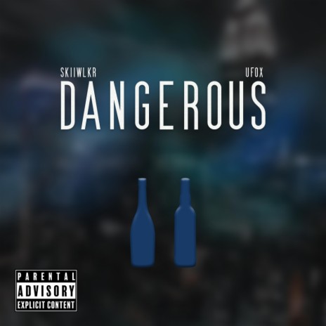 Dangerous ft. UFox