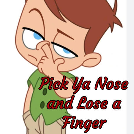 Pick Ya Nose And Lose a Finger cover art