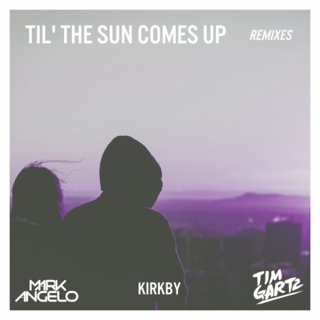 Til' The Sun Comes Up (G&S Remix) ft. Mark F. Angelo & Kirkby cover art
