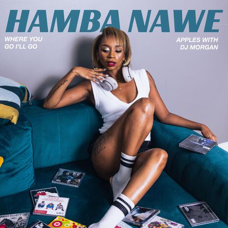Where you go I'll go (hamba nawe) ft. Morgan cover art
