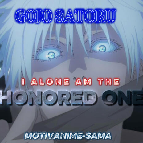 I Alone Am The Honored One (Gojo Satoru)