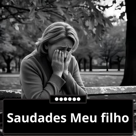 Saudades Meu Filho
