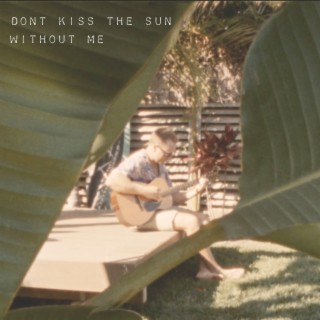 Don't Kiss The Sun Without Me cover art