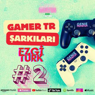 Ezgi Türk Gamer TR Şarkıları 2