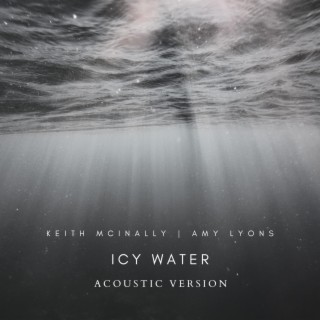 Icy Water (Acoustic Version) ft. Amy Lyons