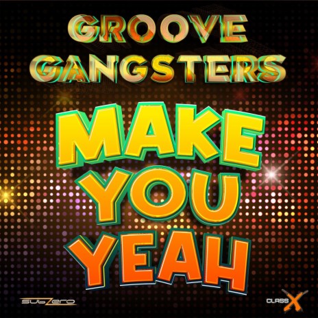 Make You Yeah (DJ Disco’s Gangsta Remix)