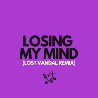 Losing My Mind (Lost Vandal Remix) ft. Lost Vandal cover art