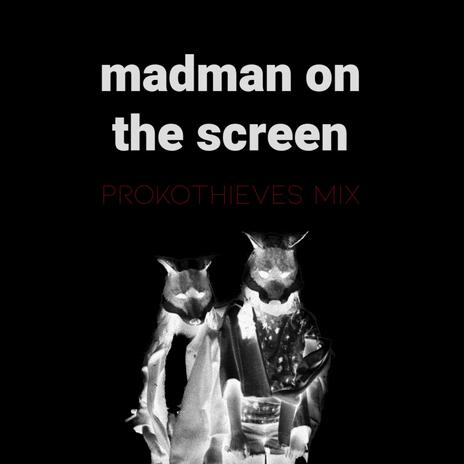 Madman on the Screen (Prokothieves Mix) cover art