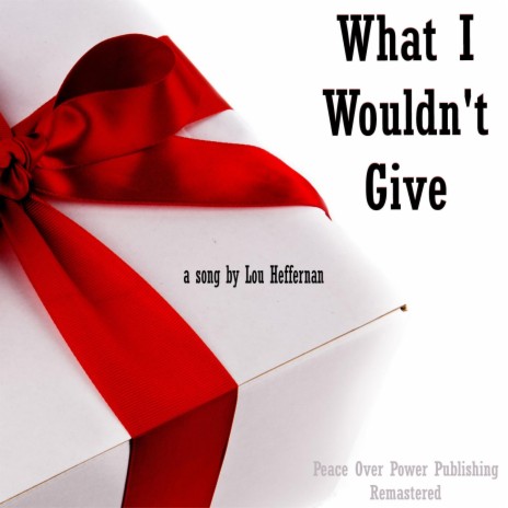 What I Wouldn't Give (Remastered) cover art
